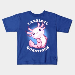 I Axolotl Questions Kids T-Shirt